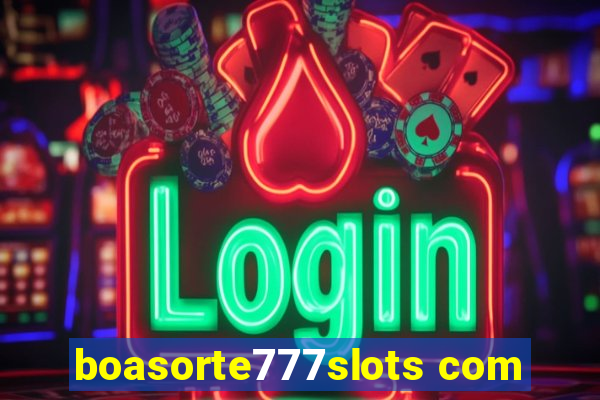 boasorte777slots com