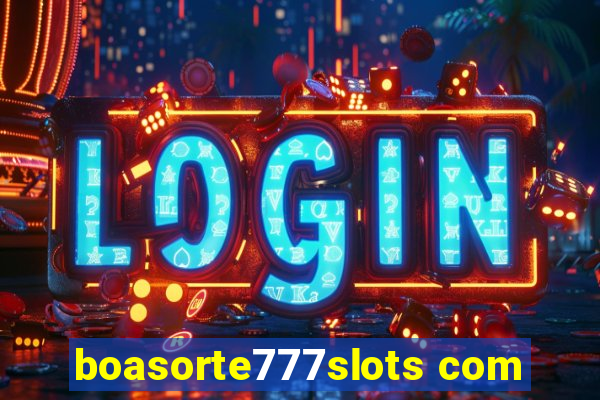 boasorte777slots com