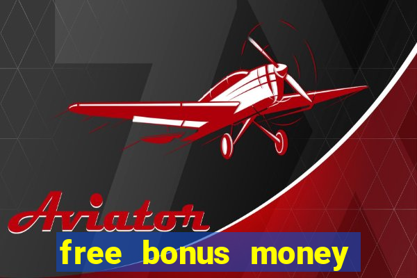 free bonus money no deposit casino