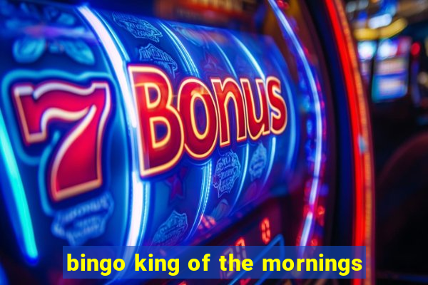 bingo king of the mornings