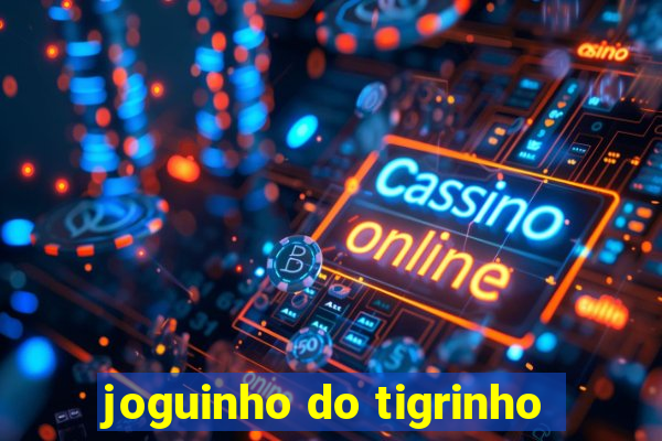 joguinho do tigrinho