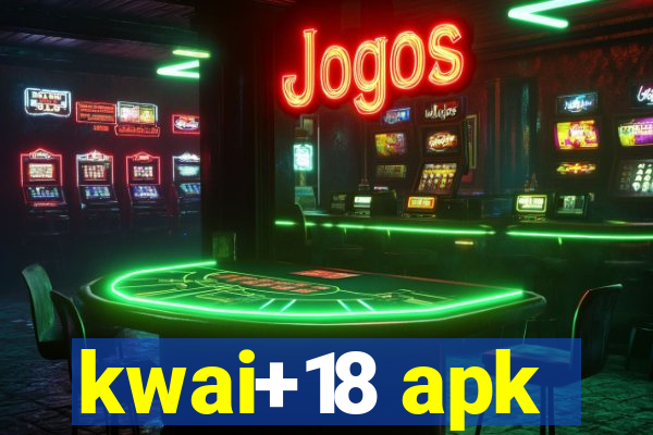 kwai+18 apk