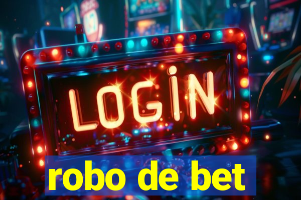 robo de bet