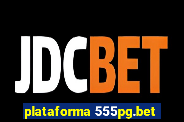 plataforma 555pg.bet