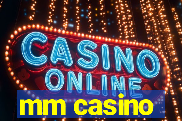 mm casino