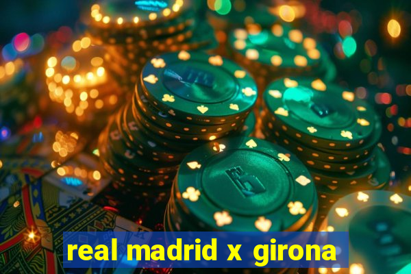 real madrid x girona