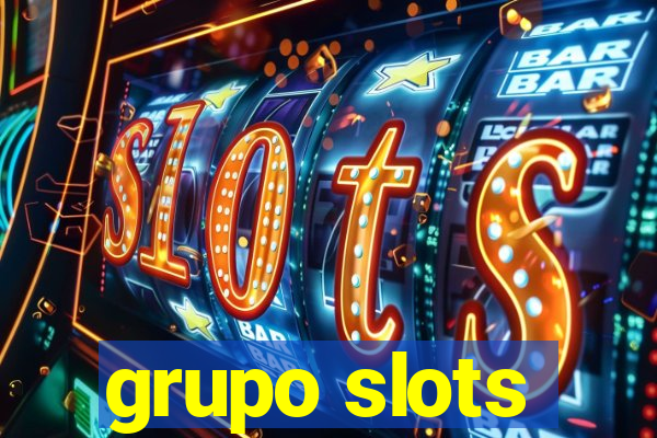 grupo slots