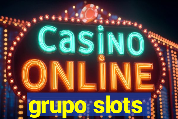 grupo slots