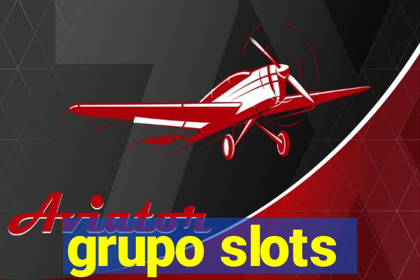 grupo slots