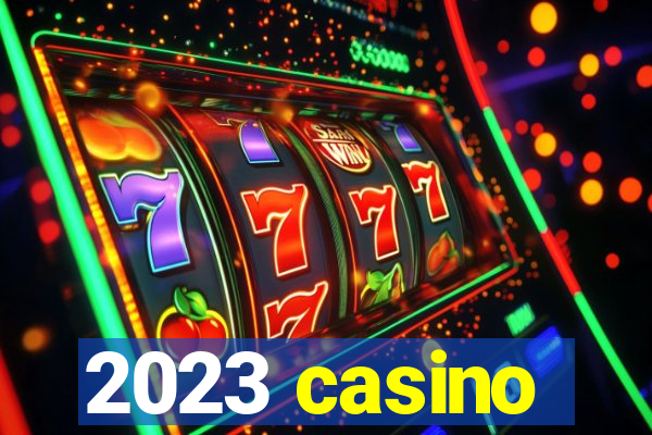 2023 casino