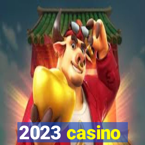 2023 casino