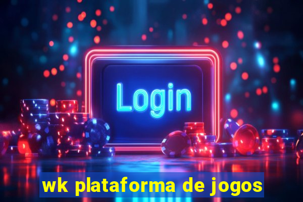 wk plataforma de jogos