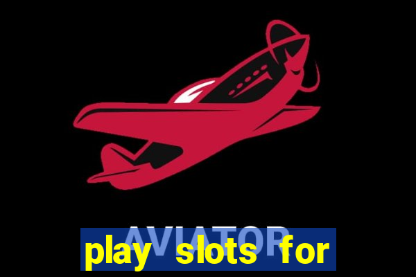 play slots for free no download