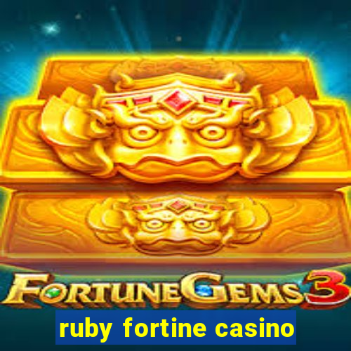 ruby fortine casino