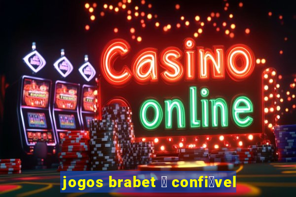 jogos brabet 茅 confi谩vel