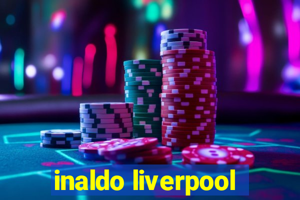 inaldo liverpool