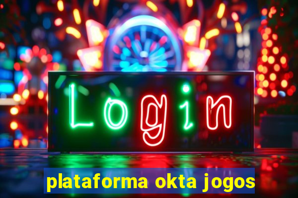 plataforma okta jogos