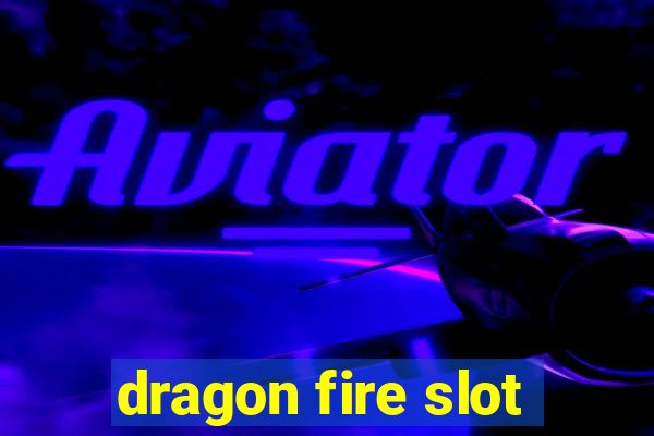 dragon fire slot