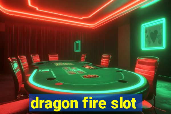 dragon fire slot