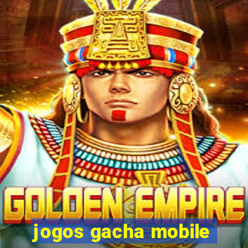 jogos gacha mobile