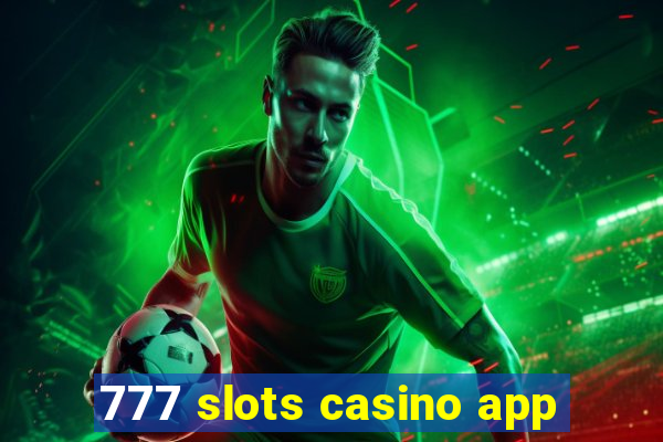 777 slots casino app