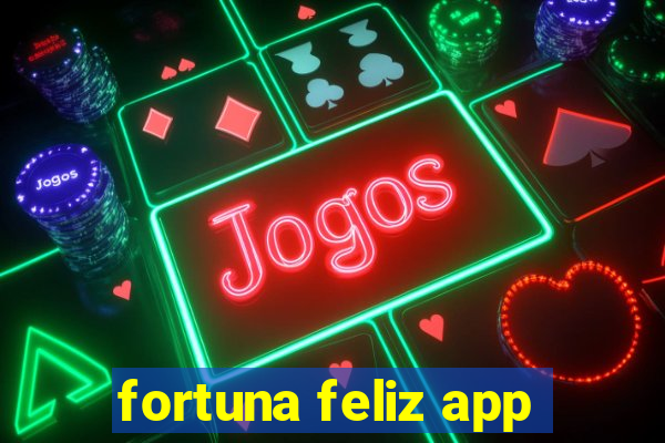 fortuna feliz app