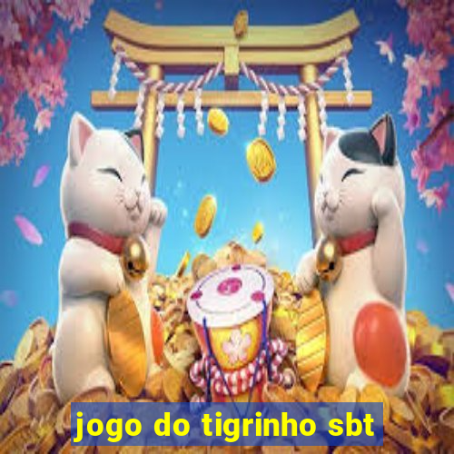 jogo do tigrinho sbt