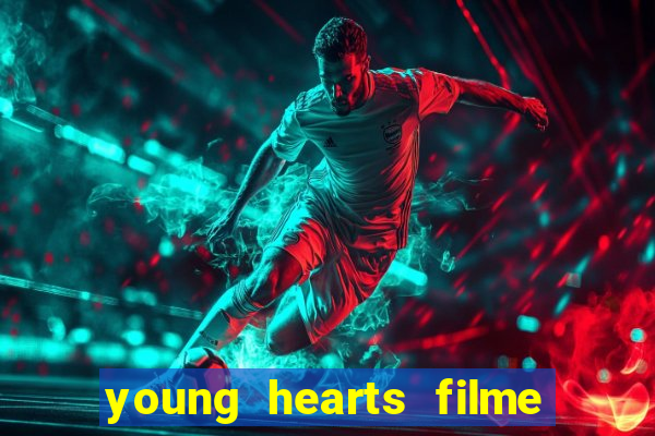 young hearts filme completo dublado