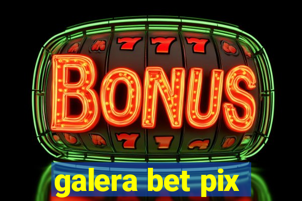 galera bet pix