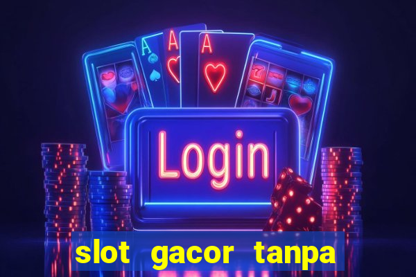 slot gacor tanpa potongan pulsa