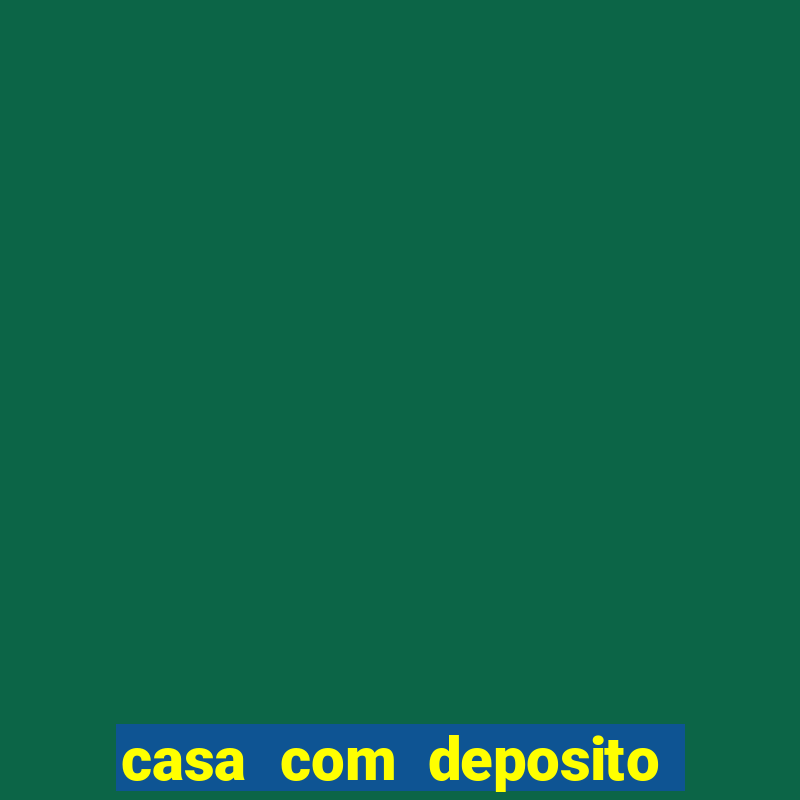 casa com deposito de 1 real