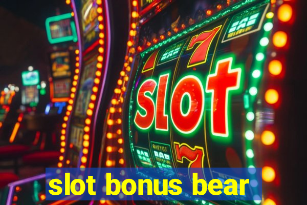 slot bonus bear