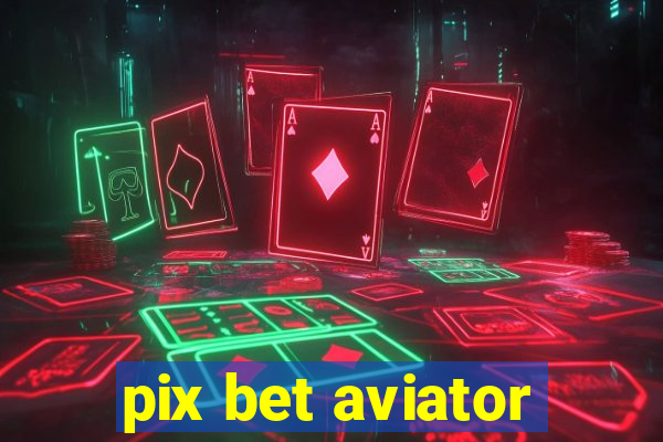 pix bet aviator