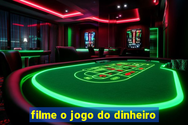 filme o jogo do dinheiro