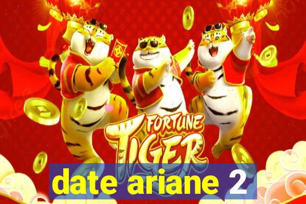 date ariane 2