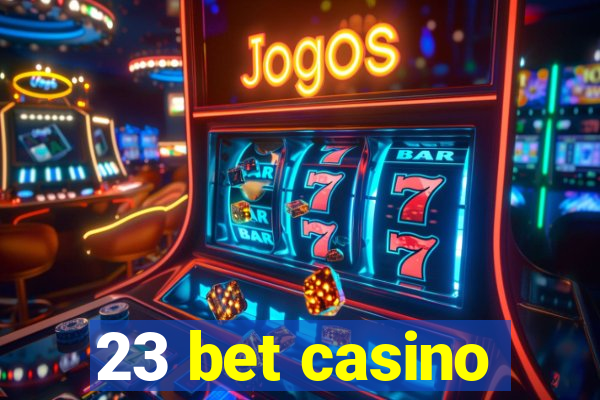 23 bet casino