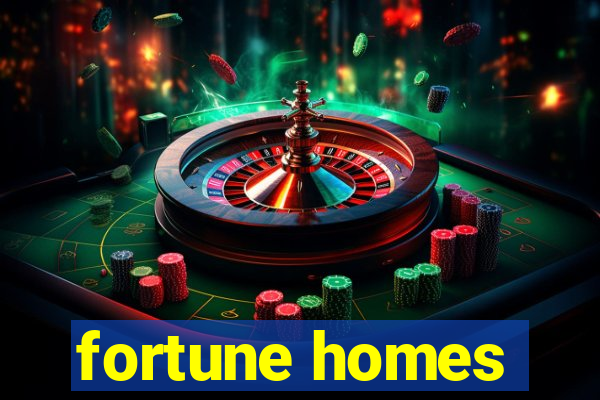 fortune homes