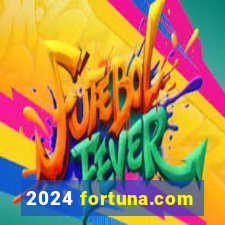 2024 fortuna.com