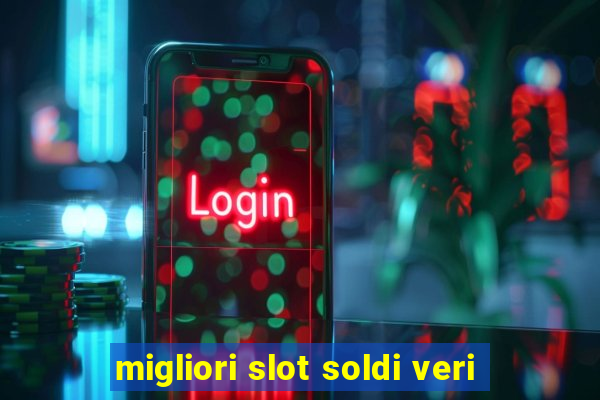 migliori slot soldi veri