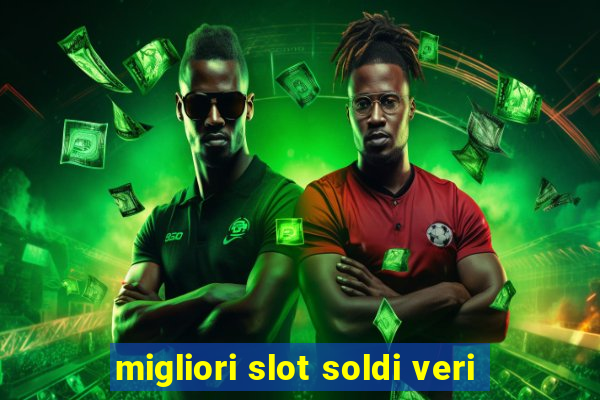 migliori slot soldi veri