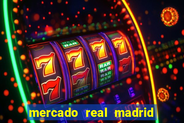 mercado real madrid ceasa encarte