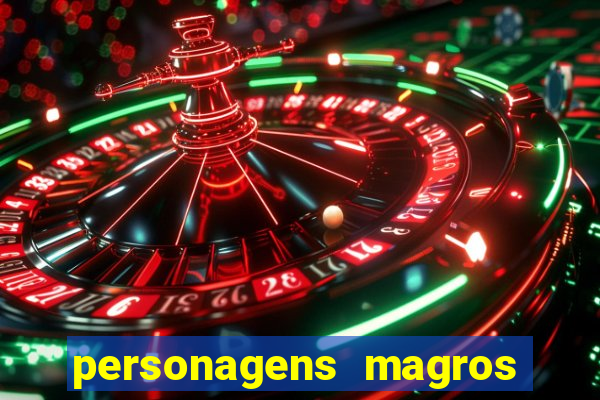 personagens magros e altos