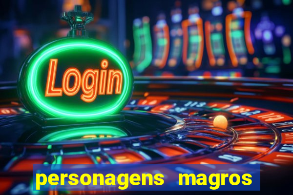 personagens magros e altos