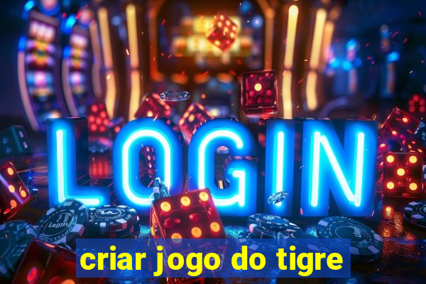 criar jogo do tigre