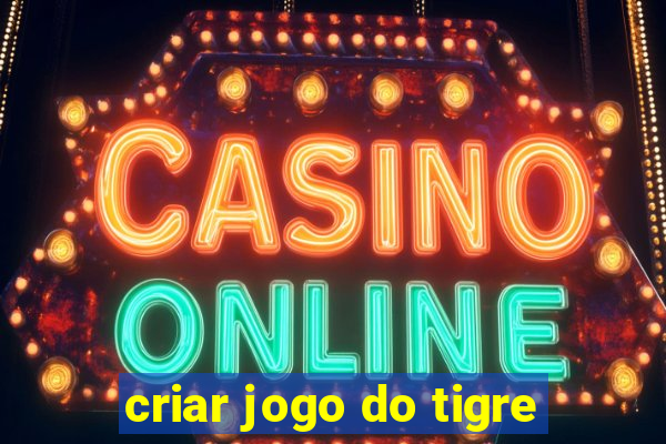 criar jogo do tigre