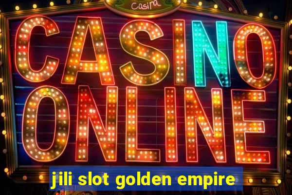 jili slot golden empire