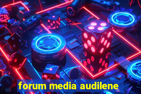 forum media audilene