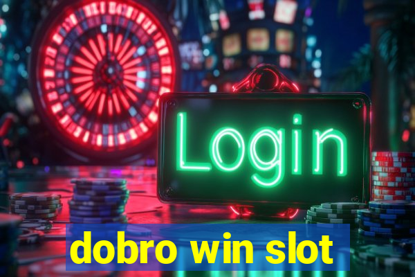 dobro win slot