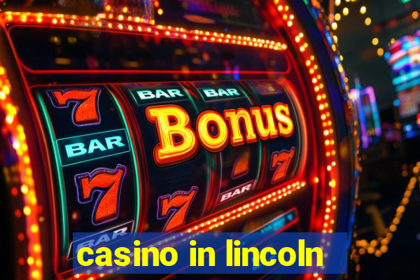 casino in lincoln