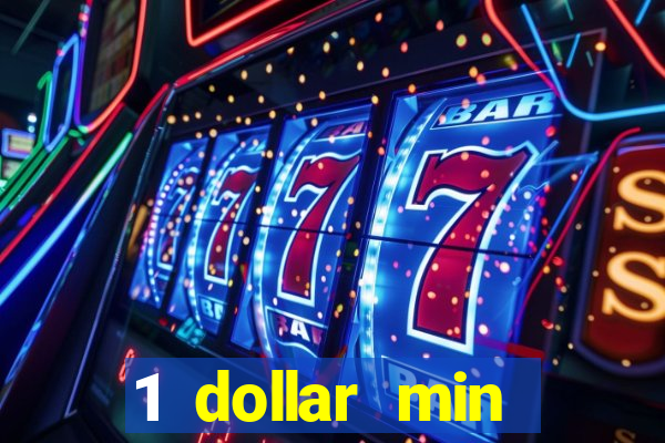 1 dollar min deposit casino